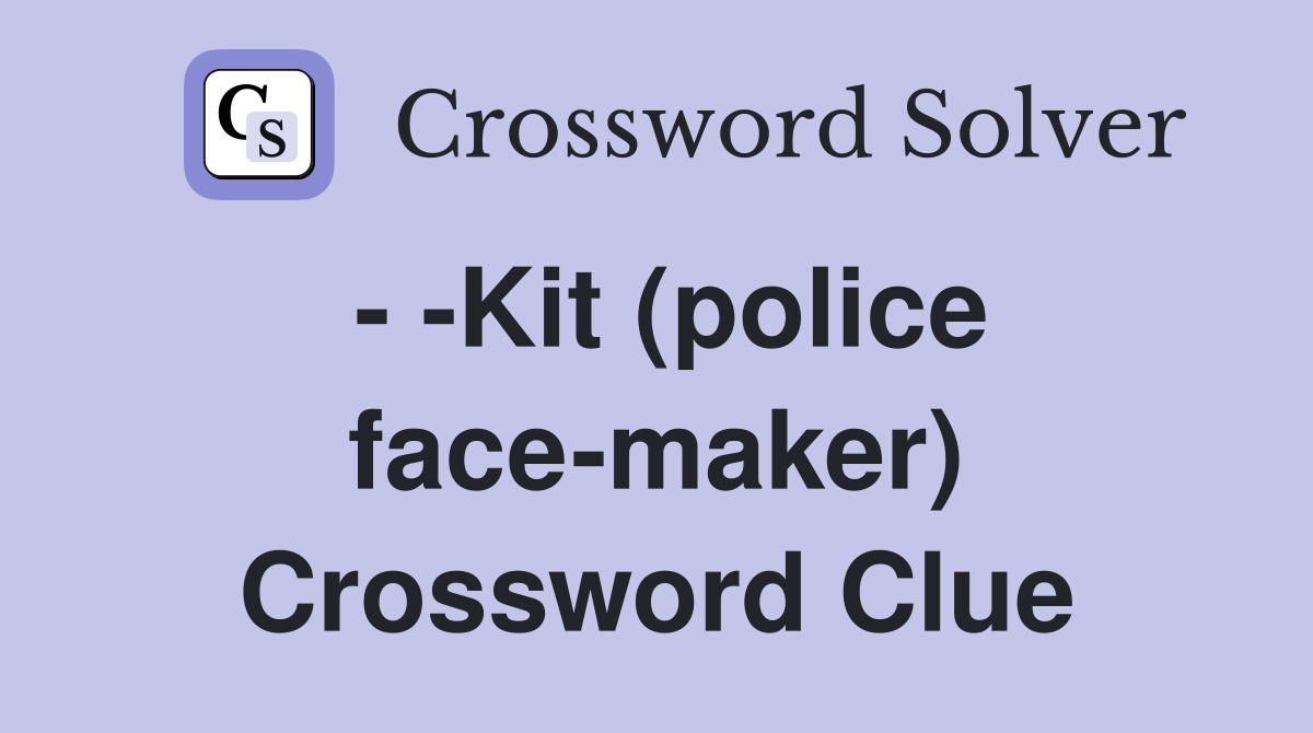 kit-police-face-maker-crossword-clue-answers-crossword-solver
